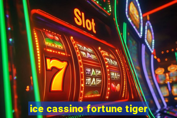 ice cassino fortune tiger